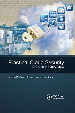 Practical Cloud Security: A Cross-Industry View de Melvin B. Greer, Jr.