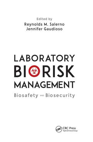 Laboratory Biorisk Management: Biosafety and Biosecurity de Reynolds M. Salerno