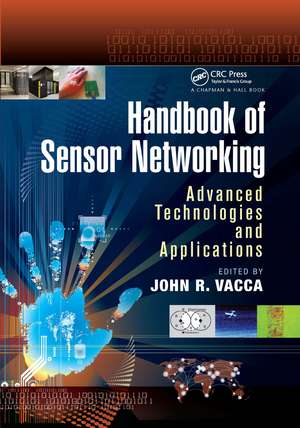 Handbook of Sensor Networking: Advanced Technologies and Applications de John R. Vacca