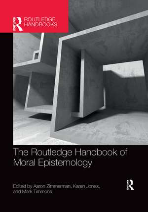 The Routledge Handbook of Moral Epistemology de Aaron Zimmerman