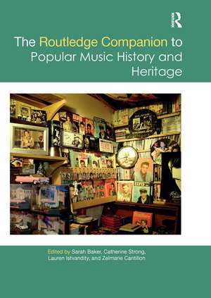 The Routledge Companion to Popular Music History and Heritage de Sarah Baker