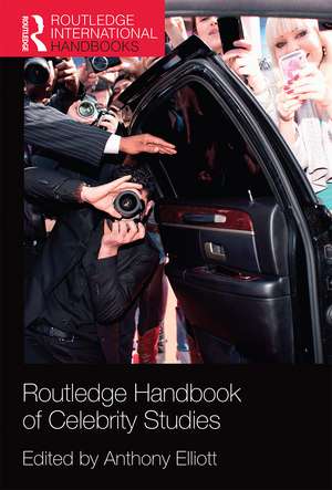 Routledge Handbook of Celebrity Studies de Anthony Elliott