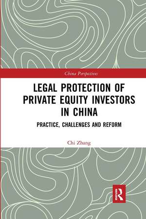 Legal Protection of Private Equity Investors in China: Practice, Challenges and Reform de Chi Zhang