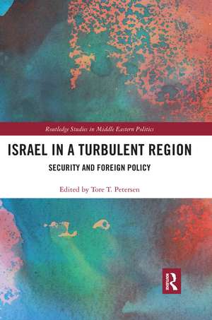 Israel in a Turbulent Region: Security and Foreign Policy de Tore Petersen