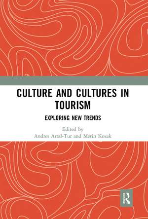 Culture and Cultures in Tourism: Exploring New Trends de Andres Artal-Tur