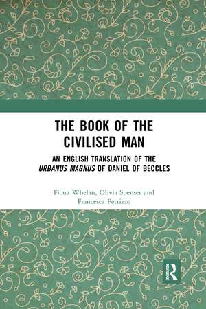 The Book of the Civilised Man: An English Translation of the Urbanus magnus of Daniel of Beccles de Fiona Whelan