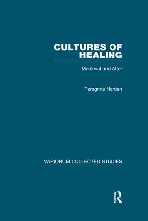 Cultures of Healing: Medieval and After de Peregrine Horden