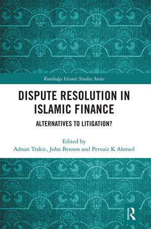 Dispute Resolution in Islamic Finance: Alternatives to Litigation? de Adnan Trakic