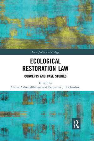 Ecological Restoration Law: Concepts and Case Studies de Afshin Akhtar-Khavari