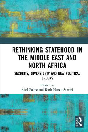 Rethinking Statehood in the Middle East and North Africa: Security, Sovereignty and New Political Orders de Abel Polese