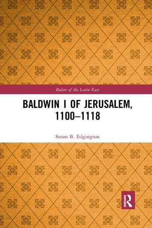 Baldwin I of Jerusalem, 1100-1118 de Susan Edgington