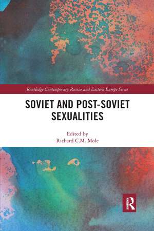 Soviet and Post-Soviet Sexualities de Richard C.M. Mole