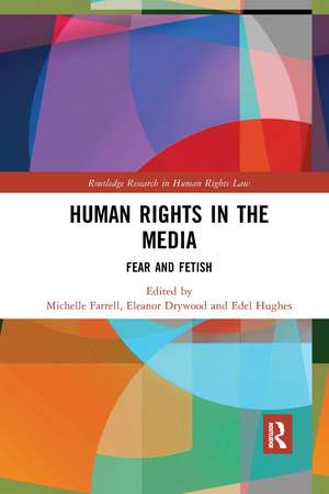 Human Rights in the Media: Fear and Fetish de Michelle Farrell