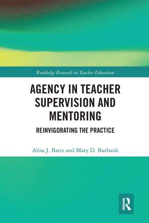 Agency in Teacher Supervision and Mentoring: Reinvigorating the Practice de Alisa Bates