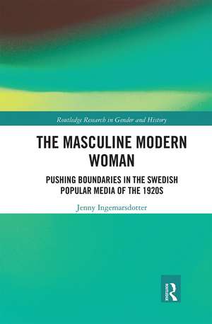 The Masculine Modern Woman: Pushing Boundaries in the Swedish Popular Media of the 1920s de Jenny Ingemarsdotter