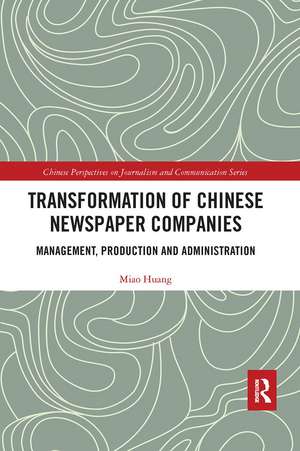 Transformation of Chinese Newspaper Companies: Management, Production and Administration de Miao Huang