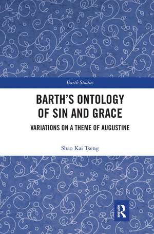 Barth's Ontology of Sin and Grace: Variations on a Theme of Augustine de Shao Kai Tseng