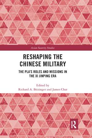 Reshaping the Chinese Military: The PLA's Roles and Missions in the Xi Jinping Era de Richard A. Bitzinger