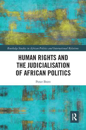 Human Rights and the Judicialisation of African Politics de Peter Brett