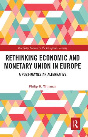 Rethinking Economic and Monetary Union in Europe: A Post-Keynesian Alternative de Philip B. Whyman