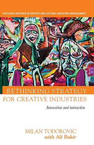 Rethinking Strategy for Creative Industries: Innovation and Interaction de Milan Todorovic