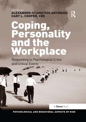 Coping, Personality and the Workplace: Responding to Psychological Crisis and Critical Events de Alexander-Stamatios Antoniou