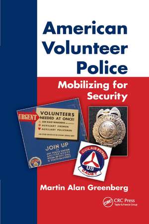 American Volunteer Police: Mobilizing for Security de Martin Alan Greenberg