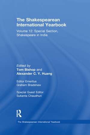 The Shakespearean International Yearbook: Volume 12: Special Section, Shakespeare in India de Sukanta Chaudhuri