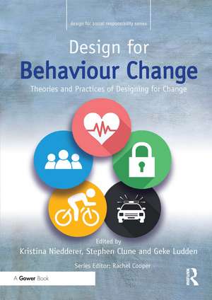 Design for Behaviour Change: Theories and practices of designing for change de Kristina Niedderer