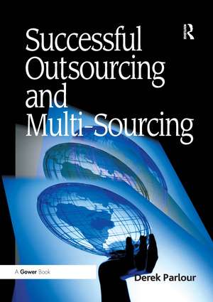 Successful Outsourcing and Multi-Sourcing de Derek Parlour