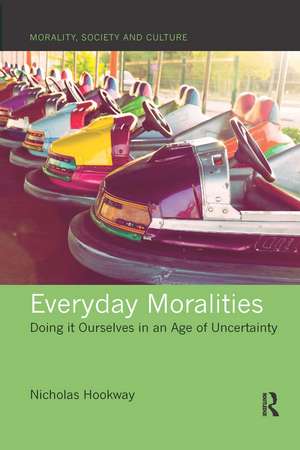 Everyday Moralities: Doing it Ourselves in an Age of Uncertainty de Nicholas Hookway