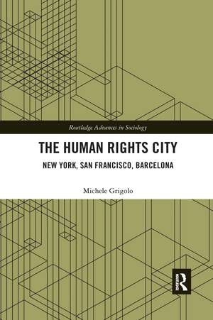 The Human Rights City: New York, San Francisco, Barcelona de Michele Grigolo