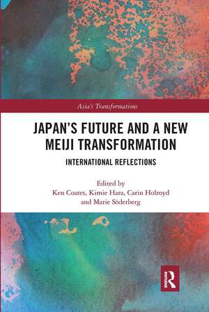 Japan's Future and a New Meiji Transformation: International Reflections de Ken Coates