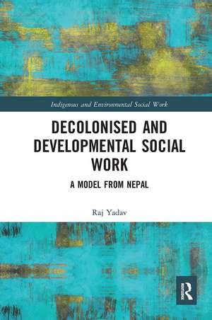 Decolonised and Developmental Social Work: A Model from Nepal de Raj Yadav