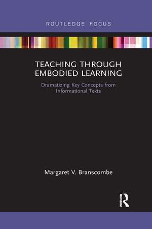 Teaching Through Embodied Learning: Dramatizing Key Concepts from Informational Texts de Margaret Branscombe