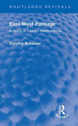 East-West Passage: A Study in Literary Relationships de Dorothy Brewster