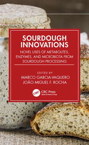 Sourdough Innovations: Novel Uses of Metabolites, Enzymes, and Microbiota from Sourdough Processing de Marco Garcia-Vaquero