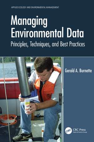 Managing Environmental Data: Principles, Techniques, and Best Practices de Gerald A. Burnette