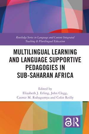 Multilingual Learning and Language Supportive Pedagogies in Sub-Saharan Africa de Elizabeth J. Erling