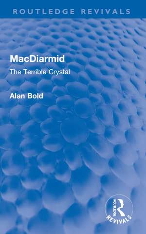 MacDiarmid: The Terrible Crystal de Alan Bold