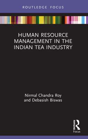 Human Resource Management in the Indian Tea Industry de Nirmal Roy