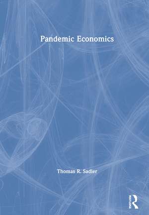 Pandemic Economics de Thomas R. Sadler