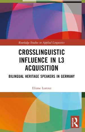 Crosslinguistic Influence in L3 Acquisition: Bilingual Heritage Speakers in Germany de Eliane Lorenz