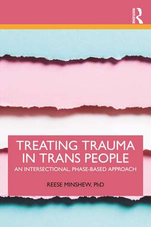 Treating Trauma in Trans People: An Intersectional, Phase-Based Approach de Reese Minshew