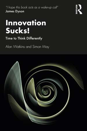 Innovation Sucks!: Time to Think Differently de Alan Watkins