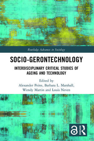 Socio-gerontechnology: Interdisciplinary Critical Studies of Ageing and Technology de Alexander Peine