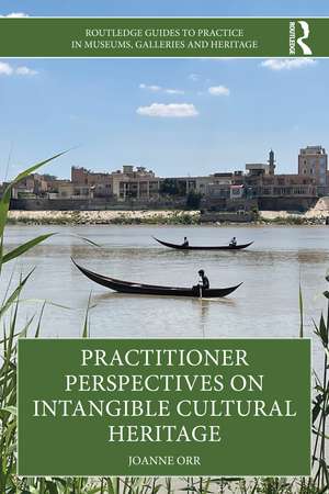 Practitioner Perspectives on Intangible Cultural Heritage de Joanne Orr