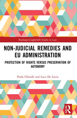 Non-Judicial Remedies and EU Administration: Protection of Rights versus Preservation of Autonomy de Paola Chirulli