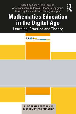 Mathematics Education in the Digital Age: Learning, Practice and Theory de Alison Clark-Wilson