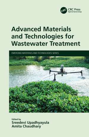 Advanced Materials and Technologies for Wastewater Treatment de Sreedevi Upadhyayula